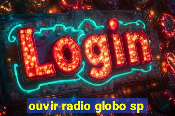 ouvir radio globo sp